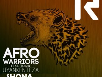 Afro Warriors FT. Toshi – Uyankenteza (Shona Remix) Mp3 Download