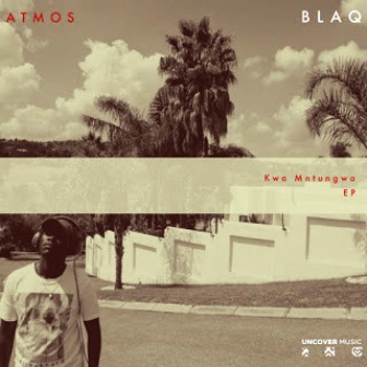 Atmos Blaq Kwa Mntungwa EP Zip Download