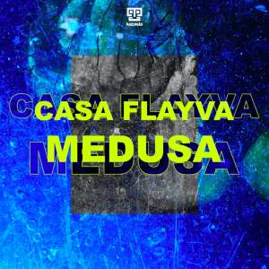 DOWNLOAD Casa Flayva Medusa Mp3