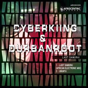 Cyberking &Durban Roots Last Samurai Mp3 Download