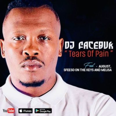 DOWNLOAD DJ Facebuk Tears of Pain MP3 Ft. August Melisa & Sfiso On The Keys