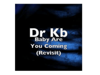Dr Kb Baby Are You Coming (Revisit) Mp3 Download