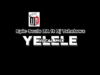 Epic Soul Za Ft. Tshelows Dj Yelele Mp3 Download