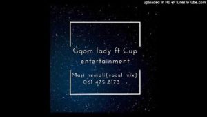 Gqom lady Masine Mali ft Cup Entertainment Mp3 Download