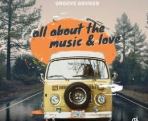 Groove Govnor All About The Music & Love EP Zip Download