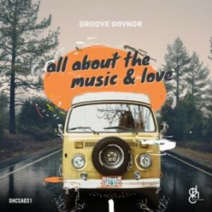 Groove Govnor All About The Music & Love EP Zip Download