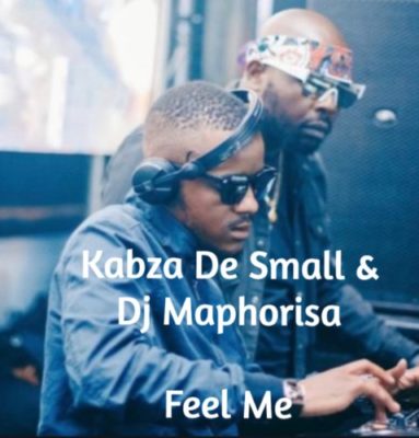 Kabza De Small & Dj Maphorisa Feel Me Mp3 Download