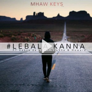 Mhaw Keys Lebala Kanna FT. Kabza DE Small, Sha Sha & Howard Mp3 Download