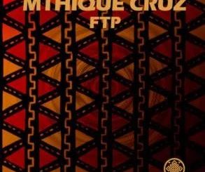 DOWNLOAD Mthique Cruz FTP (Original Mix) Mp3