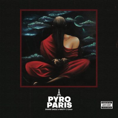 Pyro Paris Ft. Shane Eagle & Nasty C(Cover) Mp3 Download