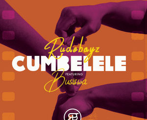 Rudeboyz, Busiswa Cumbelele Mp3 Download