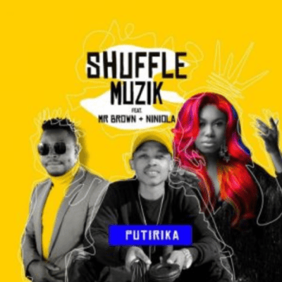 DOWNLOAD Shuffle Muzik Putirika Ft. Mr Brown & Niniola Mp3