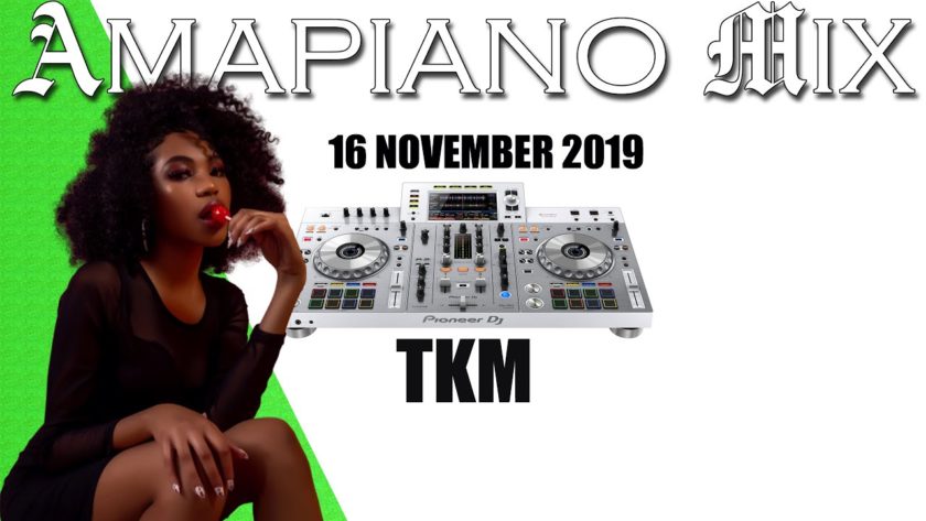 DJ TKM – Latest Amapiano Mix November 2019