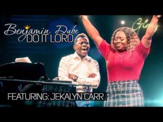Benjamin Dube ft. Jekalyn Carr Do It Lord Mp3 Download