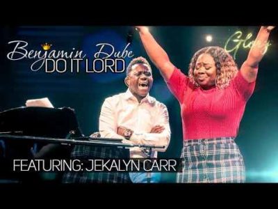 Benjamin Dube ft. Jekalyn Carr – Do It Lord scaled
