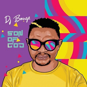 DJ Bongz Son Of God Album Tracklist Download