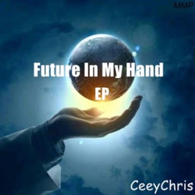 CeeyChris Future In My Hand EP Zip Download