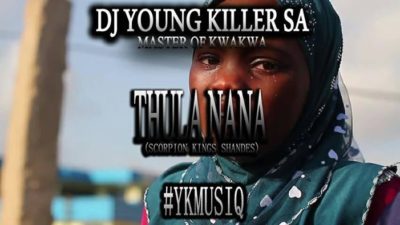 Dj young killer SA Thula Nana (Scorpion Kings Shandes) Mp3 Download