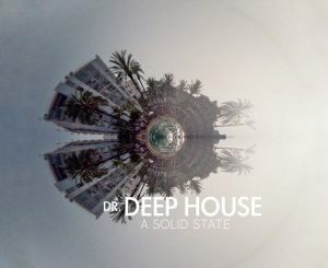 Album: Dr. Deep House A Solid State Zip Download