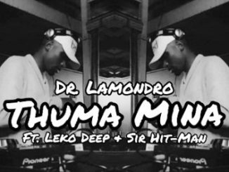 Dr. Lamondro Ft. Leko Deep & Sir Hit-Man Thuma Mina Mp3 Download
