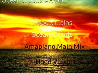Hood Villains Ocean Clouds Amapiano Mix Download