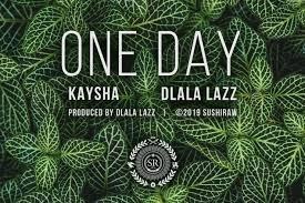 Kaysha x Dlala Lazz One Day Mp3 Download