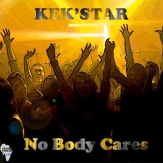 Kek’star Nobody Cares Mp3 Download