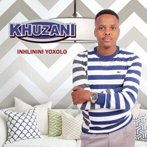 Khuzani Inhlinini Yoxolo Mp3 Download