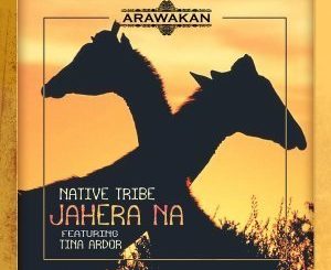Native Tribe & Tina Ardor Jahera Na Mp3 Download