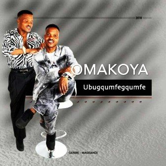 Omakoya Ubugqumfegqumfe Mp3 Download