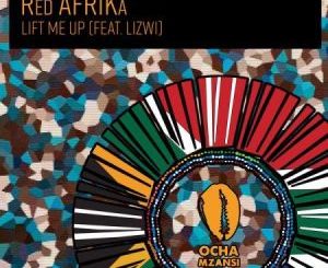 Red AFRIKa Lift Me Up ft. Lizwi Mp3 Download