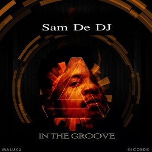 EP: Sam De DJ In the Groove Zip Download