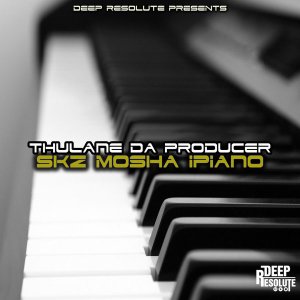 DOWNLOAD Thulane Da Producer Skz Mosha Ipiano Mp3