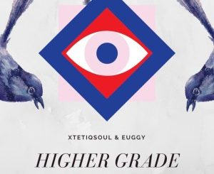 DOWNLOAD XtetiQsoul & Euggy Higher Grade (Original Mix) Mp3