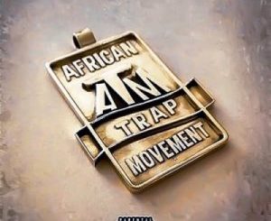 African Trap Movement Trapping Outta Control Album Download