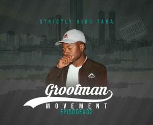 DJ King Tara Strictly King Tara Grootman Movement Episode 2 Mp3 Download