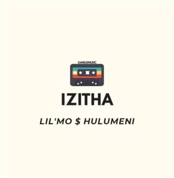 Lil Mo ft Hulumeni Izitha MP3 Download