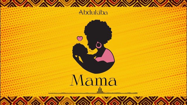 Abdukiba Mama mp3 Download fakaza