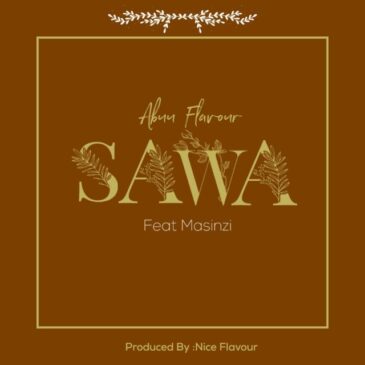 Abuu Flavour Ft Masinzi SAWA MP3 Download Fakaza
