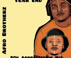 Afro Brotherz 80K Appreciation Mix (End Year) Mp3 Download fakaza