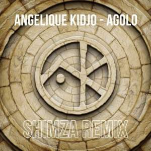 Angelique Kidjo  Agolo (Shimza Remix) MP3 Download Fakaza