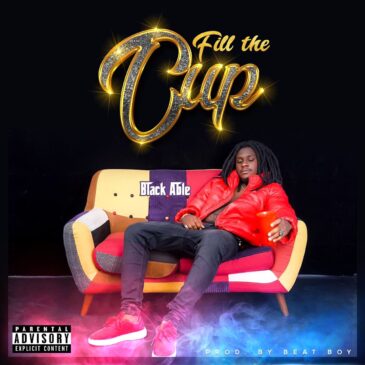 Black Able Fill The Cup (Prod. By Beat Boy) Mp3 Download Fakaza