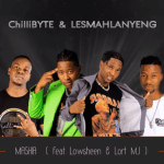 Chillibyte & Lesmahlanyeng  Mashia Ft Lowsheen x Lort MJ MP3 Download Fakaza