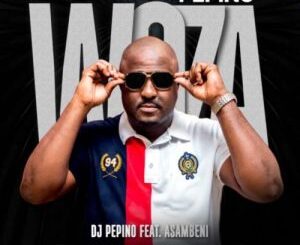 DJ Pepino Woza Pepino ft. Asambeni Mp3 Download Fakaza