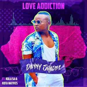 Danny Shades Love Addiction ft. KulaSA & Kota Natives MP3 Download Fakaza