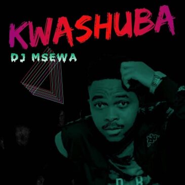 Dj Msewa KwaShuba Mp3 Download Fakaza Music