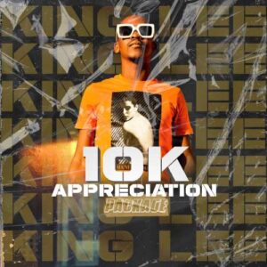 King Lee 10K Appreciation Package Zip EP Download Fakaza
