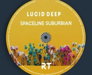 Lucid Deep Spaceline Suburbian Zip EP Download Fakaza