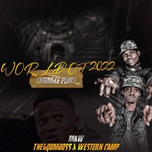 M&W x TheGqomBoss & Western Camp World Of 2022 (5 Single Play) Zip EP Download fakaza