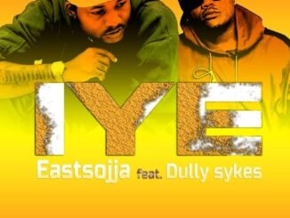 EastsoJja Ft. Dully Sykes IYE MP3 Download Fakaza